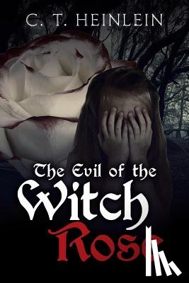 T Heinlein, C - The Evil of the Witch Rose