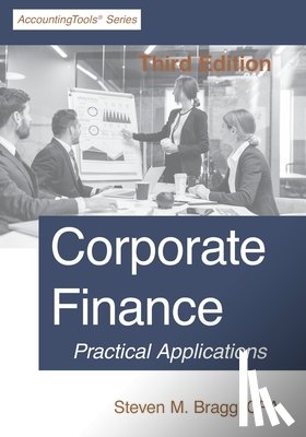 Bragg, Steven M. - Corporate Finance: Third Edition