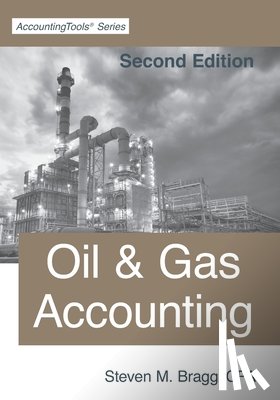Bragg, Steven M. - Oil & Gas Accounting: Second Edition