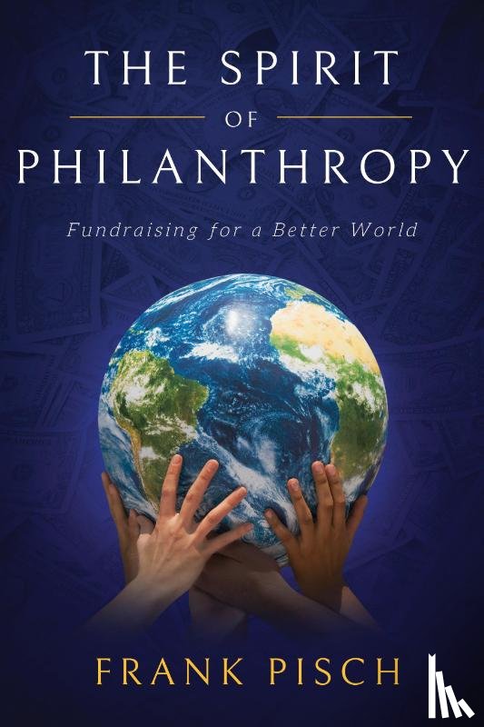 Pisch, Frank - The Spirit of Philanthropy