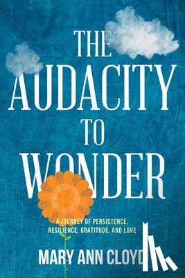 Cloyd, Mary Ann - The Audacity to Wonder
