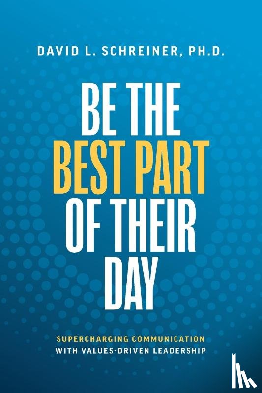 Schreiner, David L. - Be The Best Part of Their Day