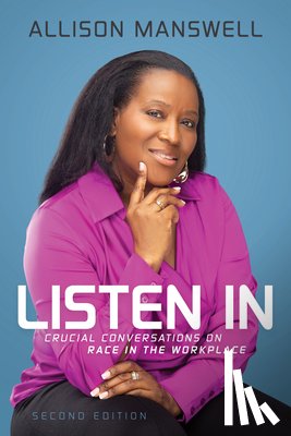 Manswell, Allison - Listen in: Crucial Conversations on Race in the Workplace