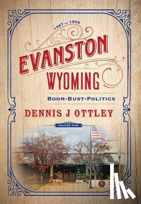 Ottley, Dennis J - Evanston Wyoming Volume 5