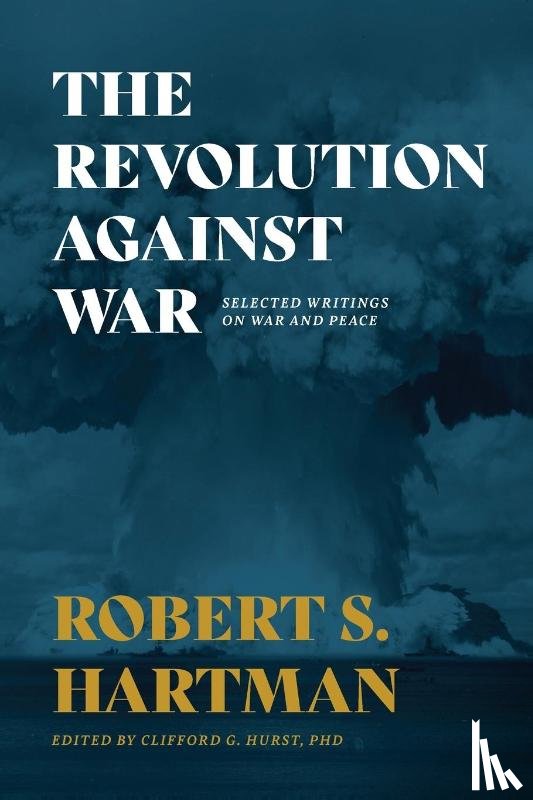 Hartman, Robert S - The Revolution Against War