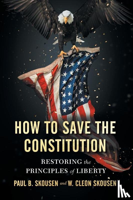 Skousen, Paul B, Skousen, W Cleon - How to Save the Constitution