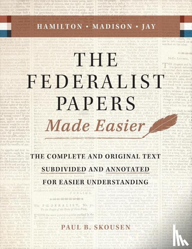 Skousen, Paul B. - The Federalist Papers Made Easier