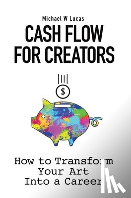 Lucas, Michael W - Cash Flow for Creators
