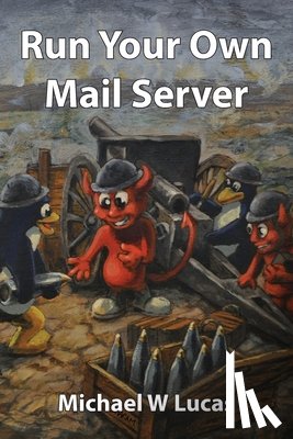 Lucas, Michael W. - Run Your Own Mail Server