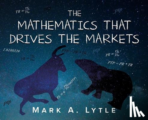 Lytle, Mark a - The Mathematics that Drives the Markets
