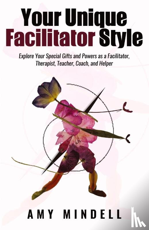 Mindell, Amy - Your Unique Facilitator Style