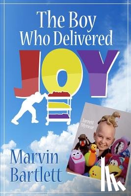Bartlett, Marvin - The Boy Who Delivered Joy