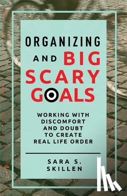Skillen, Sara S - Organizing and Big Scary Goals