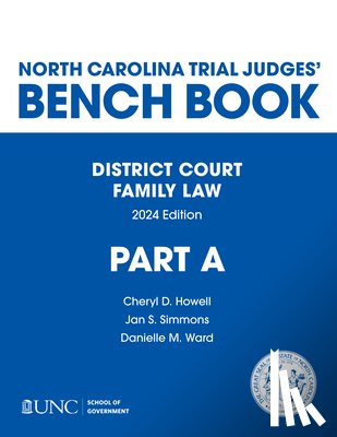 Howell, Cheryl D. - North Carolina Trial Judges' Bench Book, District Court, Family Law: Part a - Chapters 1-4
