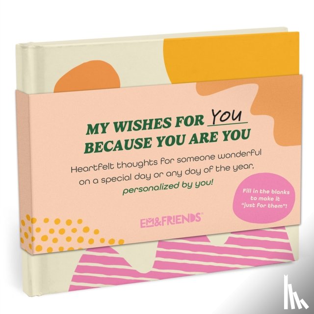 Em & Friends - Em & Friends My Wishes for You Just Because You Are You Fill-in Books