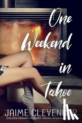 Clevenger, Jaime - One Weekend in Tahoe