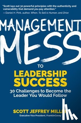 Miller, Scott Jeffrey - Management Mess to Leadership Success