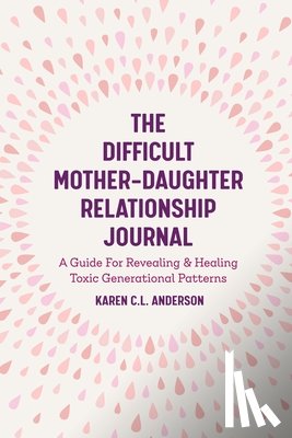 Anderson, Karen C.L. - The Difficult Mother-Daughter Relationship Journal