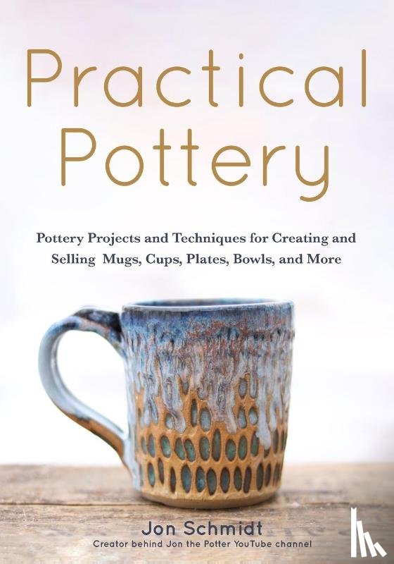 Schmidt, Jon - Practical Pottery