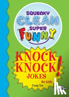Yoe, Craig - Squeaky Clean Super Funny Knock Knock Jokes for Kidz