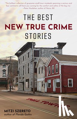 Szereto, Mitzi - The Best New True Crime Stories: Small Towns