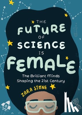 Stone, Zara - The Future of Science is Female