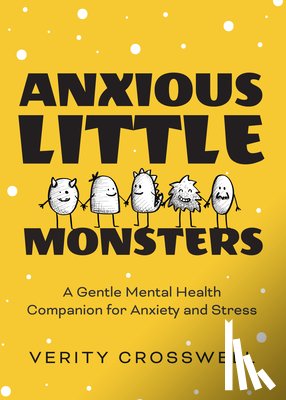 Crosswell, Verity - Anxious Little Monsters
