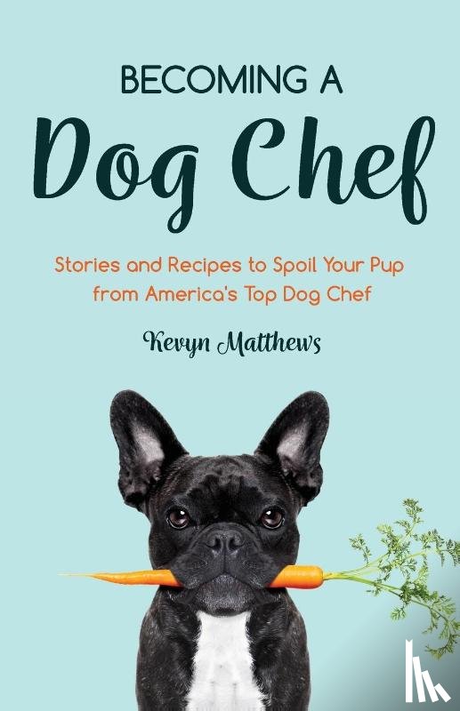 Matthews, Kevyn - Becoming a Dog Chef