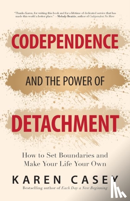 Casey, Karen - Codependence and the Power of Detachment