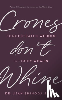 Shinoda Bolen, Jean - Crones Don't Whine