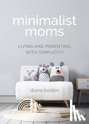 Boden, Diane - Minimalist Moms
