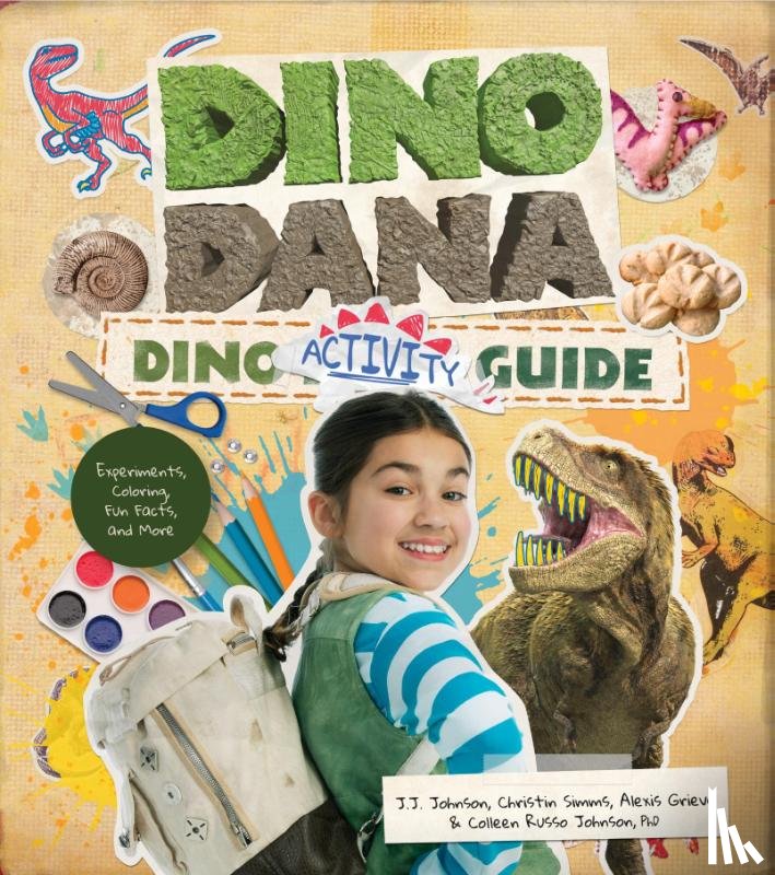 Johnson, J.J., Johnson, Colleen Russo, Simms, Christin - Dino Dana Dino Activity Guide