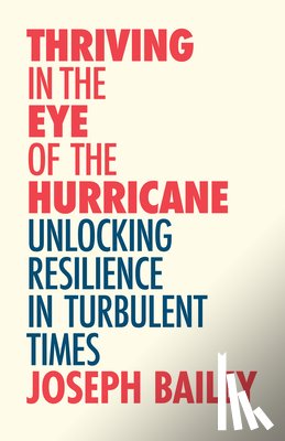 Bailey, Joseph - Thriving in the Eye of the Hurricane