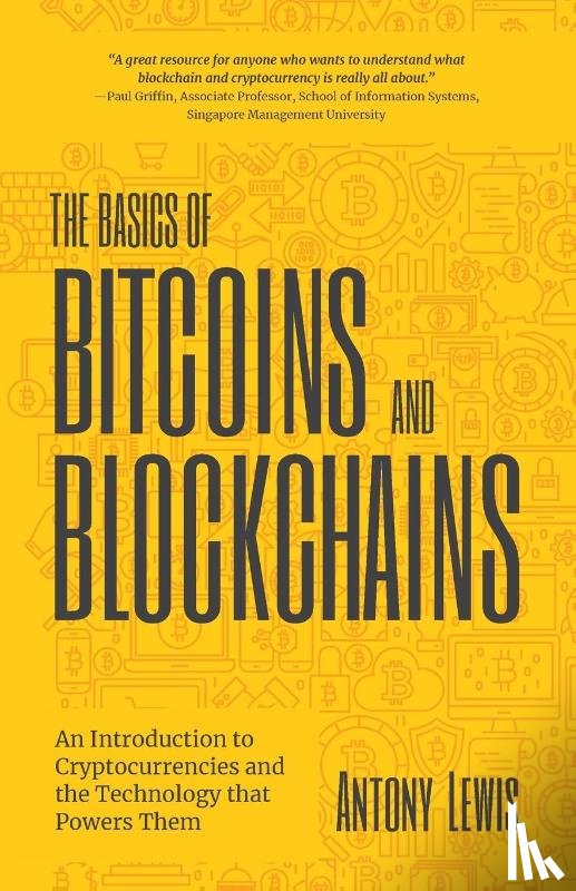Lewis, Antony - The Basics of Bitcoins and Blockchains
