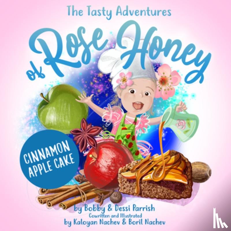 Parrish, Bobby, Parrish, Dessi - The Tasty Adventures of Rose Honey: Cinnamon Apple Cake
