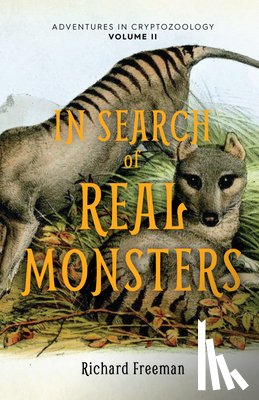 Freeman, Richard - In Search of Real Monsters