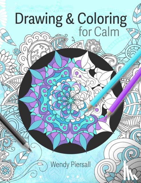 Piersall, Wendy - Drawing and Coloring for Calm