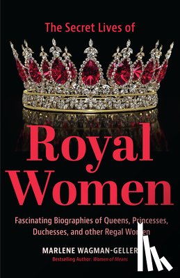Wagman-Geller, Marlene - Secret Lives of Royal Women