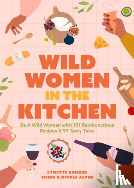 Alper, Nicole, Rohrer Shirk, Lynette - Wild Women in the Kitchen