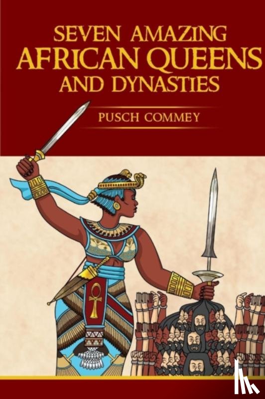 Commey, Pusch Komiete - Seven Amazing African Queens and Dynasties
