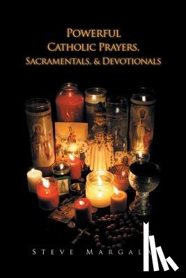 Margala, Steve - Powerful Catholic Prayers, Sacramentals, and Devotionals