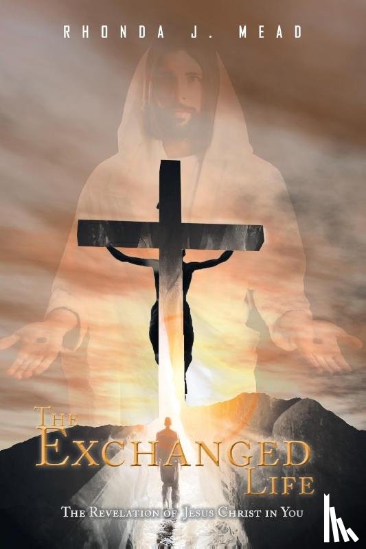 Mead, Rhonda J - The Exchanged Life