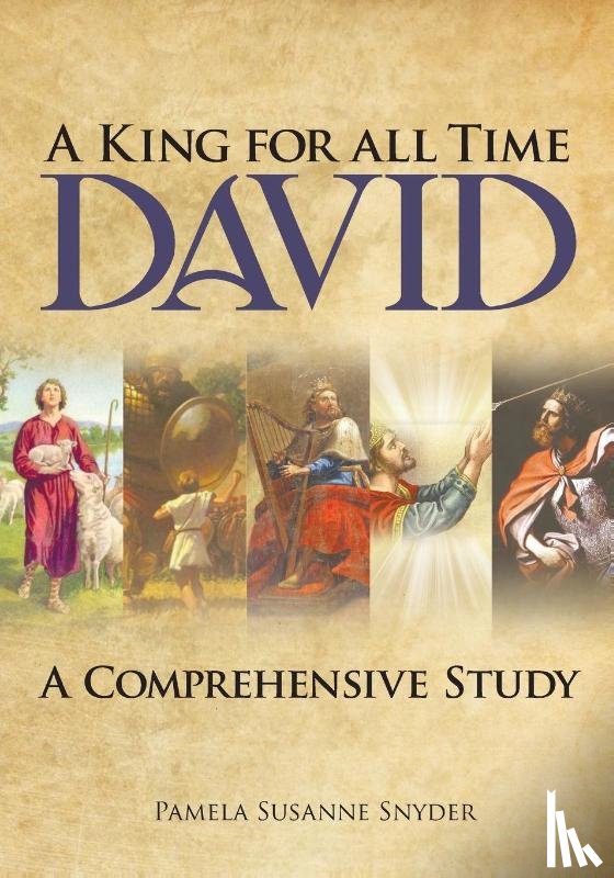 Snyder, Pamela Susanne - A King for all Time David