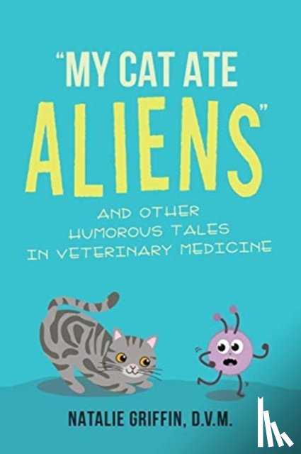 Griffin, D V M Natalie - My Cat Ate Aliens