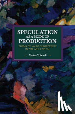 Vishmidt, Marina - Speculation as a Mode of Production