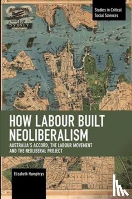 Humphrys, Elizabeth - How Labour Built Neoliberalism