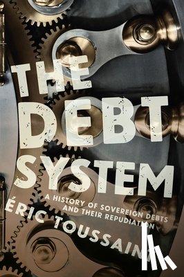Toussaint, Eric - The Debt System