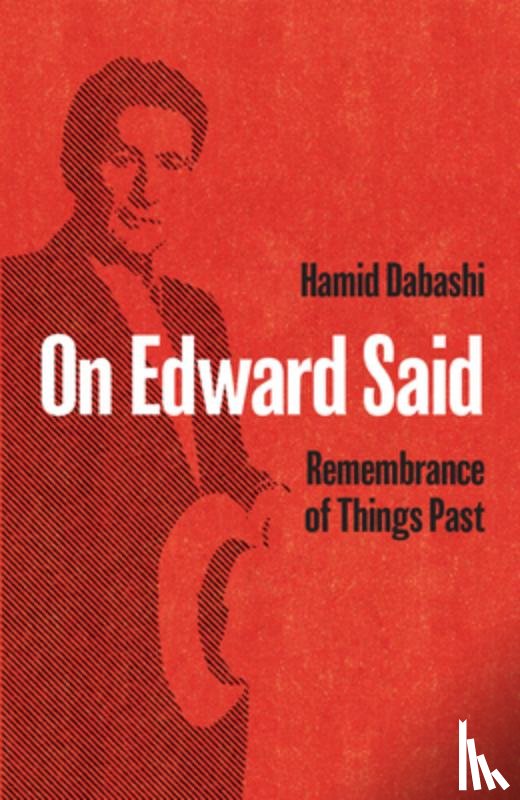 Dabashi, Hamid - On Edward Said
