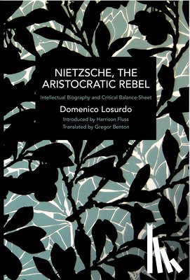 Losurdo, Domenico - Nietzsche, the Aristocratic Rebel