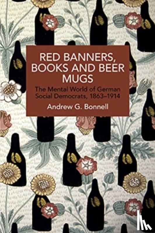 Bonnell, Andrew G. - Red Banners, Books and Beer Mugs